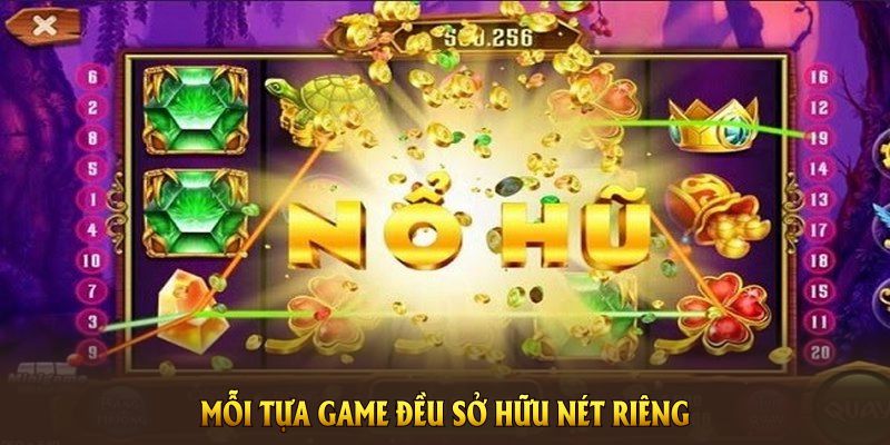 Mỗi tựa game đều sở hữu nét riêng tạo hứng thú khi chơi