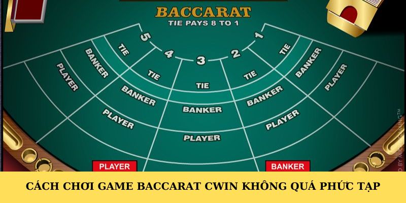 Cách chơi game Baccarat CWIN không quá phức tạp