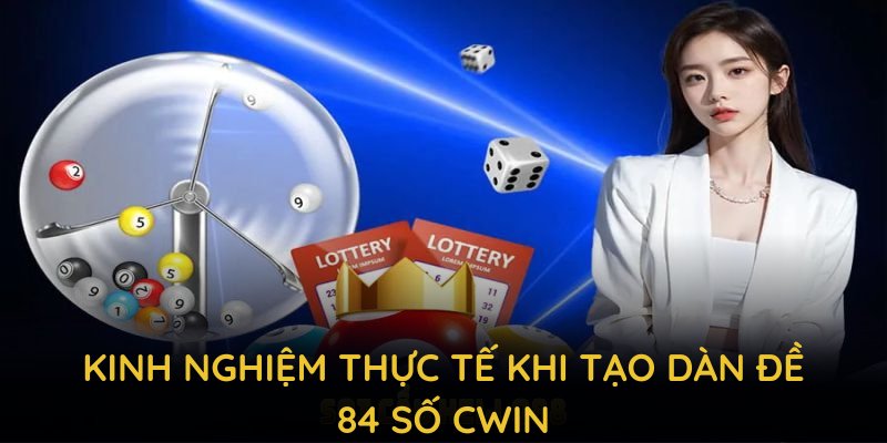 Kinh nghiệm thực tế khi tạo dàn đề 84 số CWIN từ chuyên gia