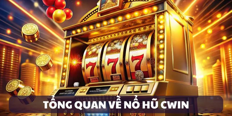 Giới thiệu nổ hũ Cwin