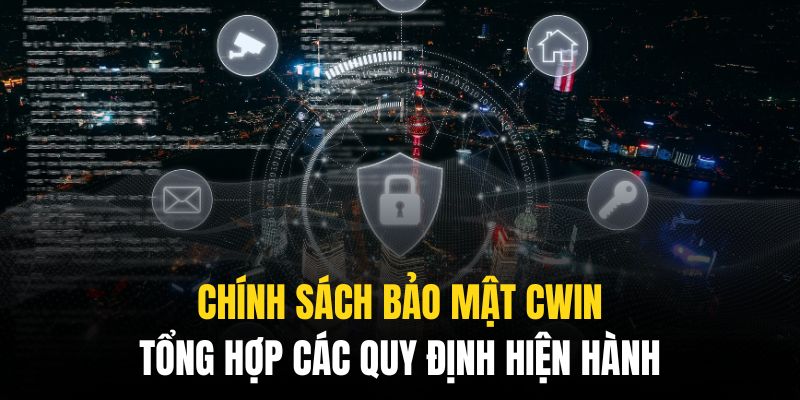 Chính sách bảo mật cwin và những khía cạnh được thiết lập