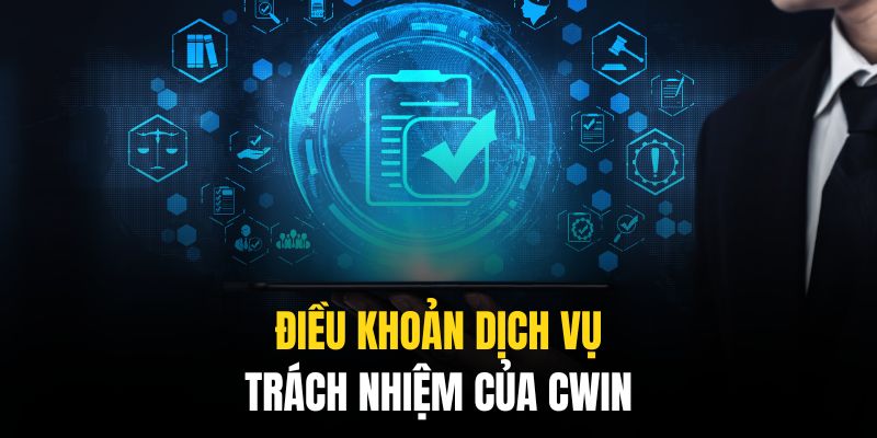 Cwin có trách nhiệm cao cả trong việc làm hài lòng khách hàng